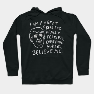 Great Girlfriend - Everyone Agrees, Believe Me Hoodie